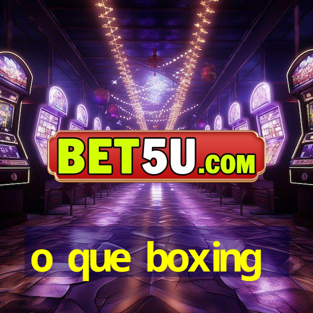 o que boxing